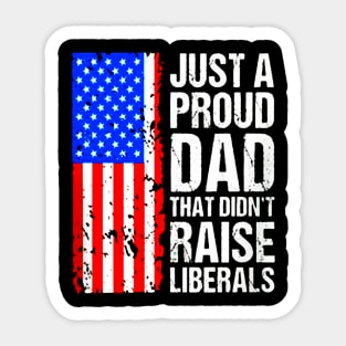 A Proud Dad That Didn't Raise Liberals Sticker